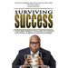 Surviving Success: 7 Critical Skills Needed To Thrive Under The Pressures of The Athletic, Academic, and Professional Spotlight