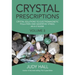 Crystal Prescriptions: Crystal Solutions to Electromagnetic Pollution and Geopathic Stress an A-Z Guide