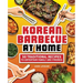 Korean Barbecue at Home: 50 Traditional Recipes to Entertain Family and Friends