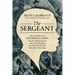 The Sergeant: The Incredible Life of Nicholas Said: Son of an African General, Slave of the Ottomans, Free Man Under the Tsars, Hero of the Union Army