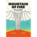 Mountain of Fire: Into the Heart of Volcanoes