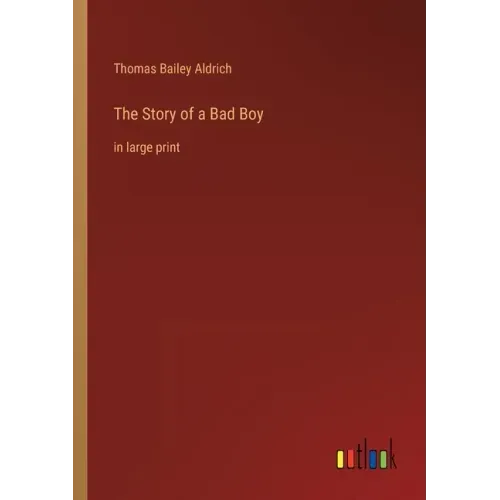 The Story of a Bad Boy: in large print