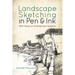 Landscape Sketching in Pen and Ink: With Notes on Architectural Subjects
