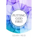 Putting God First: Putting God first is important if you want to live for Him.