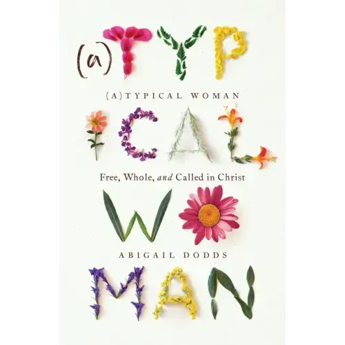 (A)Typical Woman: Free, Whole, and Called in Christ