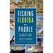 Fishing Florida by Paddle: An Angler's Guide