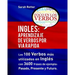 Ingles: Aprendizaje de Verbos por Via Rapida: Los 100 verbos más usados en español con 3600 frases de ejemplo: Pasado. Presente. Futuro.
