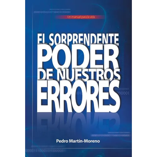 El Sorprendente Poder de Nuestros Errores: Un Manual Para La Vida