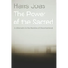 Power of the Sacred: An Alternative to the Narrative of Disenchantment