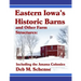 Eastern Iowa's Historic Barns and Other Farm Structures: Including the Amana Colonies