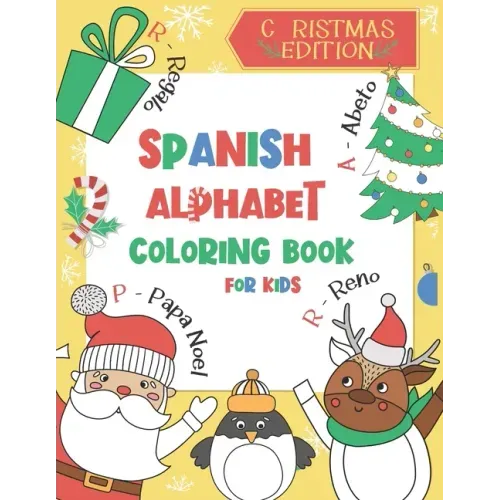 Spanish Alphabet Coloring Book for Kids: Christmas Edition: Color and Learn the Spanish Alphabet and Words (Includes Translation and Pronunciation) -
