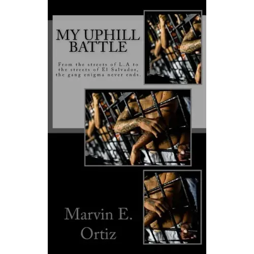 My Uphill Battle: A story about a former L.A gang member that all he seeks is the path of peace upon his release from prison, and deport