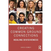 Creating Common Ground Connections: Healing Divisiveness