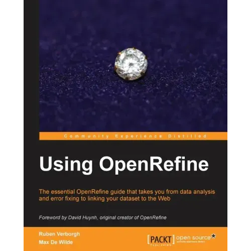 Using OpenRefine: With this book on OpenRefine, managing and cleaning your large datasets suddenly got a lot easier! With a cookbook approach and free