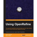 Using OpenRefine: With this book on OpenRefine, managing and cleaning your large datasets suddenly got a lot easier! With a cookbook approach and free