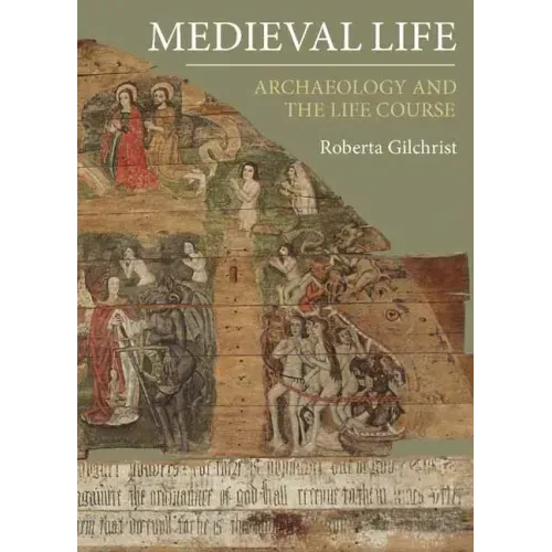 Medieval Life: Archaeology and the Life Course