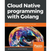 Cloud Native programming with Golang