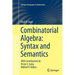 Combinatorial Algebra: Syntax and Semantics