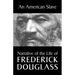 An American Slave: Narrative of the Life of Frederick Douglass