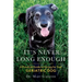 It's never long enough: A practical guide to caring for your geriatric (senior) dog