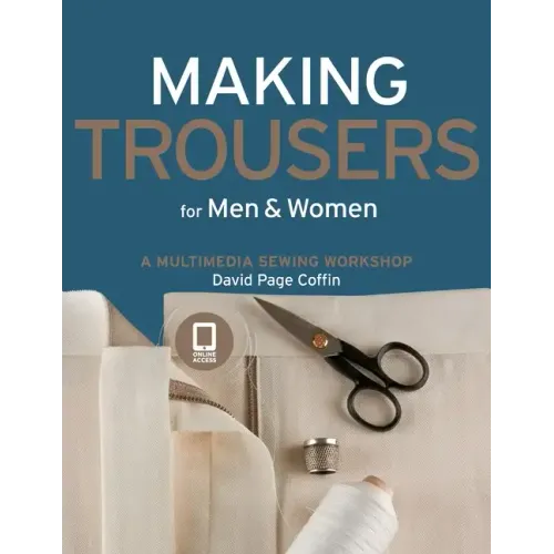 Making Trousers for Men & Women: A Multimedia Sewing Workshop