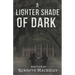 A Lighter Shade of Dark