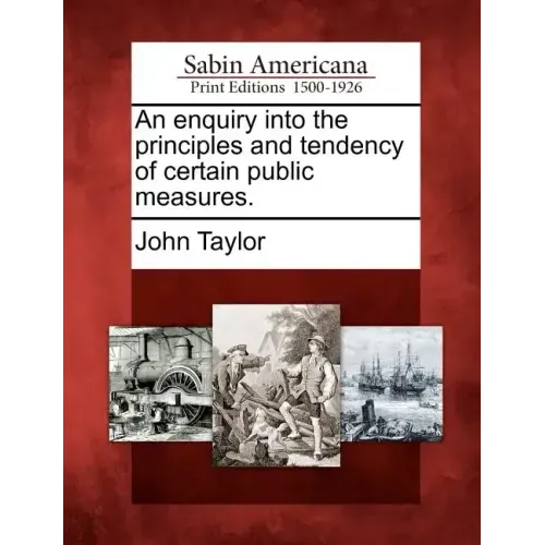 An Enquiry Into the Principles and Tendency of Certain Public Measures.