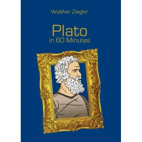 Plato in 60 Minutes: Great Thinkers in 60 Minutes