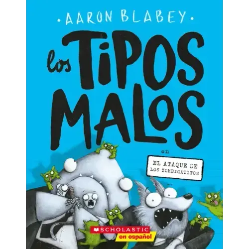 Los Tipos Malos En El Ataque de Los Zombigatitos (Bad Guys in Attack of the Zittens): Volume 4