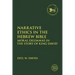 Narrative Ethics in the Hebrew Bible: Moral Dilemmas in the Story of King David