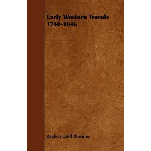 Early Western Travels 1748-1846