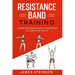 Resistance band Training: A Resistance Bands Book For Exercise At Home Or On The Go.