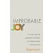 Improbable Joy: A 3-Time Cancer Survivor's Journey to Overcoming Fear and Pain
