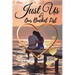 Just Us & Our Bucket List: A Creative and Inspirational Book with 50 Engaging Dating Ideas and Adventures for Couples