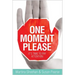 One Moment Please