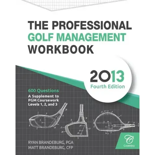 The Professional Golf Management Workbook: A Supplement to PGM Coursework for Levels 1, 2, and 3 (4th Edition)