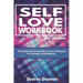 Self-Love Workbook for Women: The Complete Guide to Finding Your Inner Love, Boosting Your Self-Esteem, and Practicing Self-Care