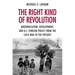 The Right Kind of Revolution: Modernization, Development, and U.S. Foreign Policy from the Cold War to the Present
