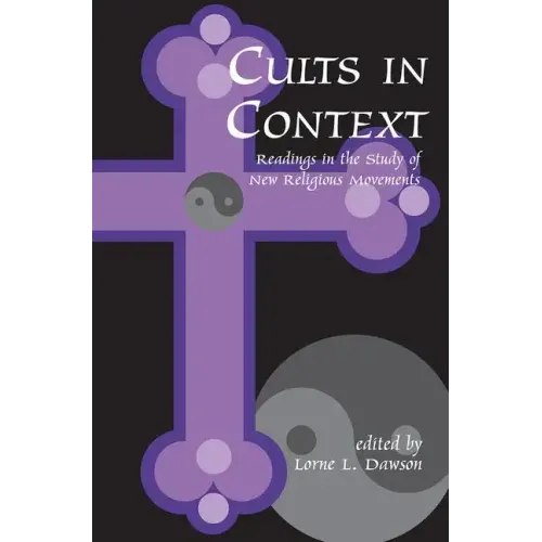 Cults in Context: Readings in the Study of New Religious Movements