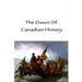 The Dawn Of Canadian History