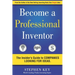 Become a Professional Inventor: The Insider's Guide to Companies Looking for Ideas