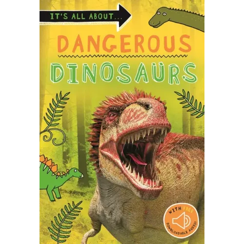 It's All About... Dangerous Dinosaurs: Everything You Want to Know about These Prehistoric Giants in One Amazing Book