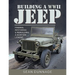 Building a WWII Jeep: Finding, Restoring, and Rebuilding a Wartime Legend