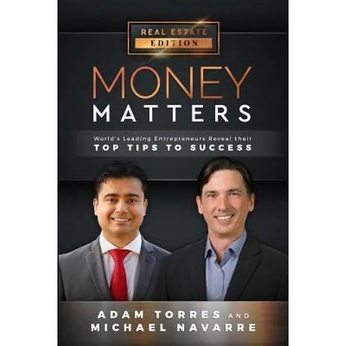 Money Matters: World's Leading Entrepreneurs Reveal Their Top Tips to Success (Vol.1 - Edition 5)