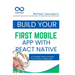 Build Your First Mobile App with React Native: A Complete Guide to Building Cross-Platform Mobile Apps