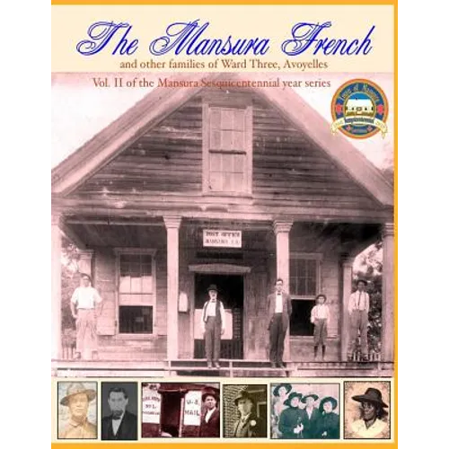 The Mansura French and other families: Vol II of the Mansura Sesquientennial Series 1860-2010: The people of Mansura and the Ward Three communities of