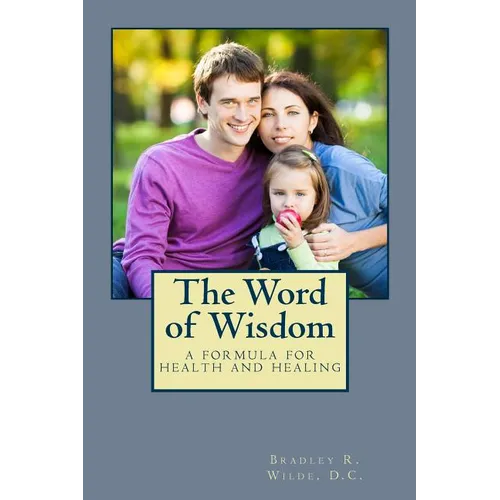 The Word of Wisdom: A Formula for Health and Healing