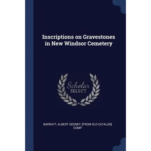 Inscriptions on Gravestones in New Windsor Cemetery