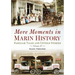 More Moments in Marin History: Familiar Tales and Untold Stories, Volume II