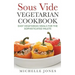 Sous Vide Vegeterian Cookbook: Easy Vegetarian Meals For Sophisticated Palette